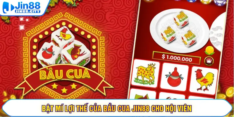 Bật mí lợi thế của bầu cua JIN88 cho hội viên