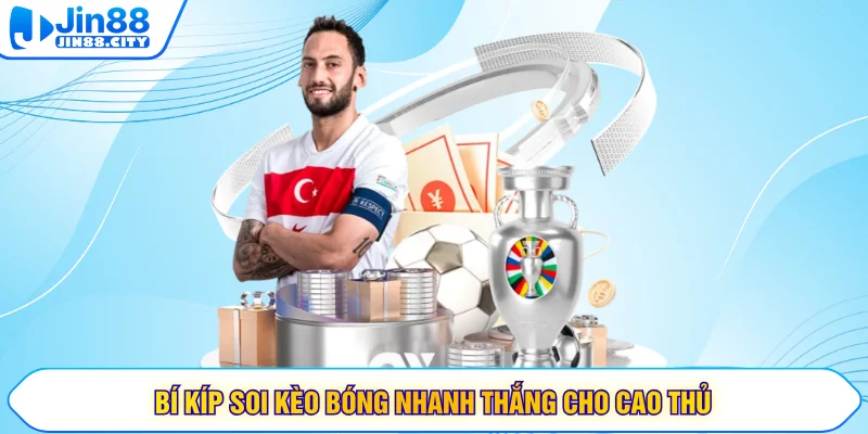 Bí kíp soi kèo bóng nhanh thắng cho cao thủ