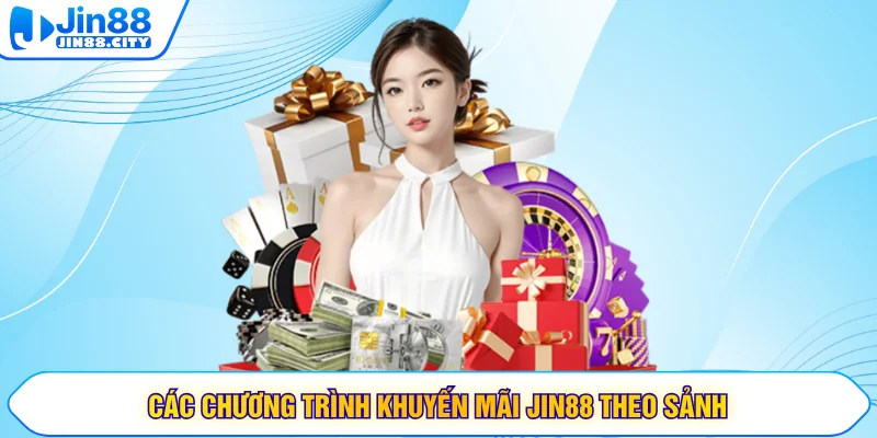 Các chương trình khuyến mãi Jin88 theo sảnh