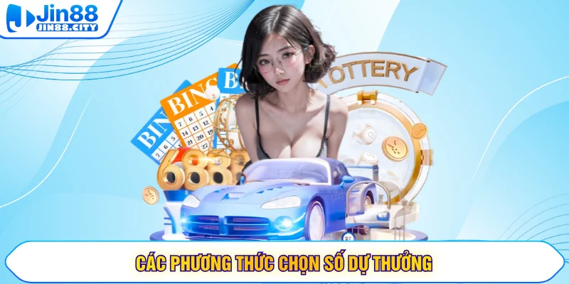Các phương thức chọn số dự thưởng