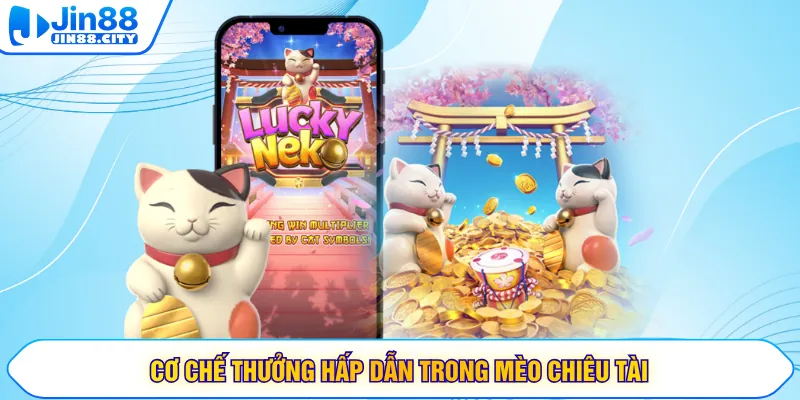 Cơ chế thưởng hấp dẫn trong mèo chiêu tài