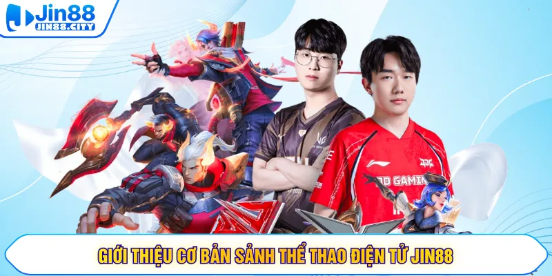 Giới thiệu cơ bản sảnh thể thao điện tử JIN88