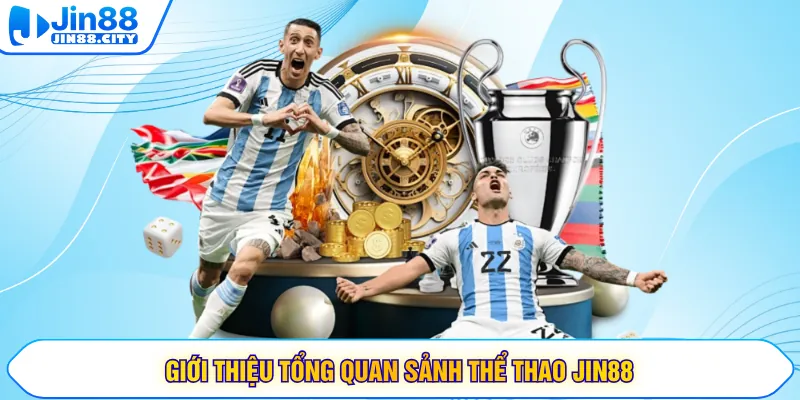 Giới thiệu tổng quan sảnh thể thao JIN88