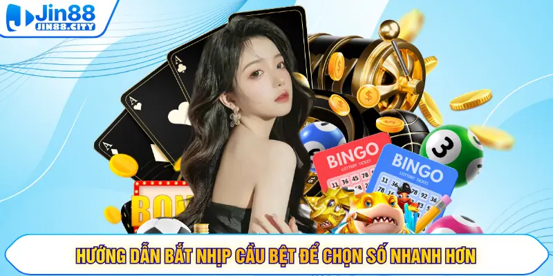 Hướng dẫn bắt nhịp cầu bệt để chọn số nhanh hơn