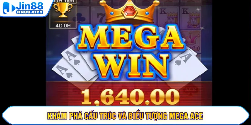 Khám phá cấu trúc và biểu tượng Mega Ace