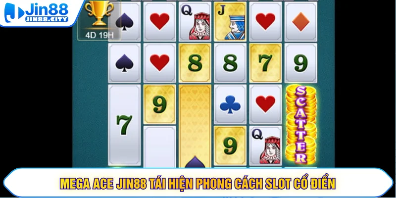 Mega Ace JIN88 tái hiện phong cách slot cổ điển