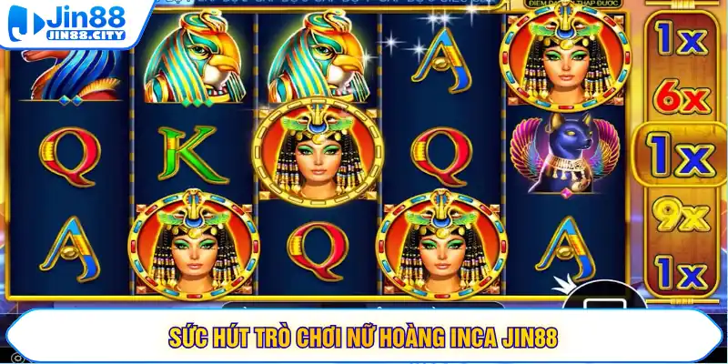 Sức hút trò chơi Nữ Hoàng Inca JIN88