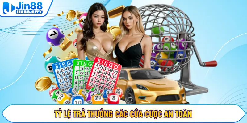 Tỷ lệ trả thưởng các cửa cược an toàn